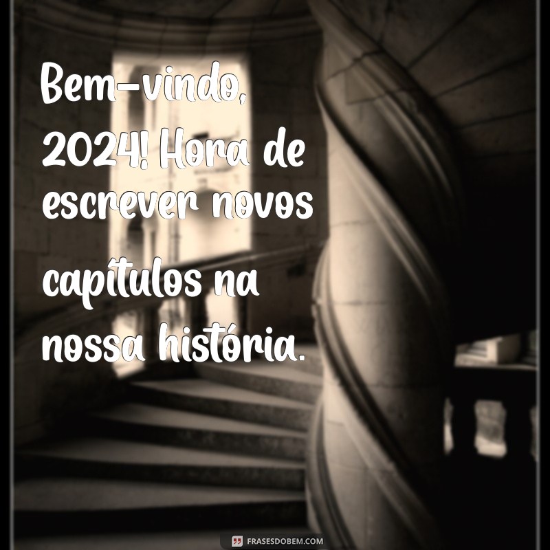 Frases Inspiradoras para Receber 2024 com Positividade 