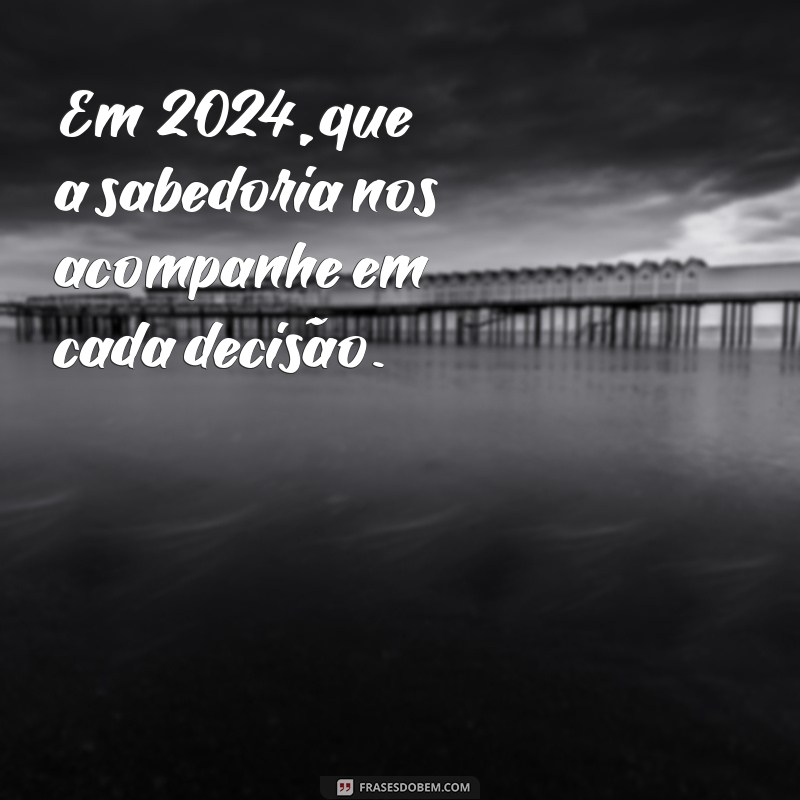 Frases Inspiradoras para Receber 2024 com Positividade 