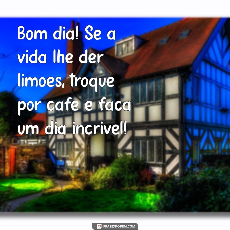 30 Frases de Bom Dia Engraçadas para Começar o Dia com Sorrisos 