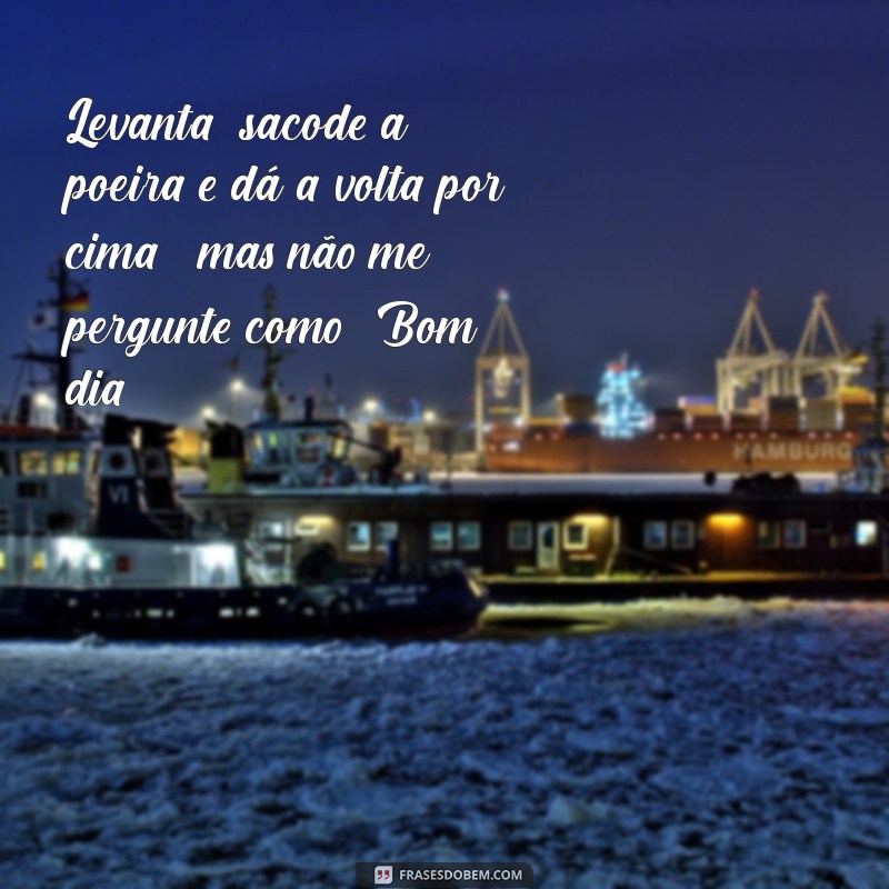 30 Frases de Bom Dia Engraçadas para Começar o Dia com Sorrisos 