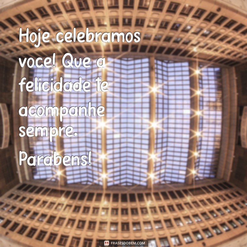 Parabéns! Desejos de Felicidade e Momentos Incríveis para Sua Vida 