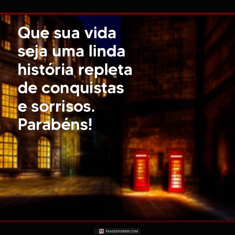 Parabéns! Desejos de Felicidade e Momentos Incríveis para Sua Vida 