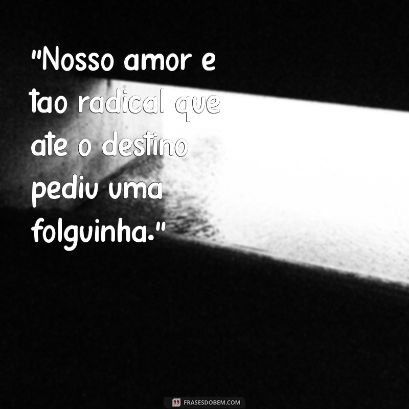 frases maloka casal 