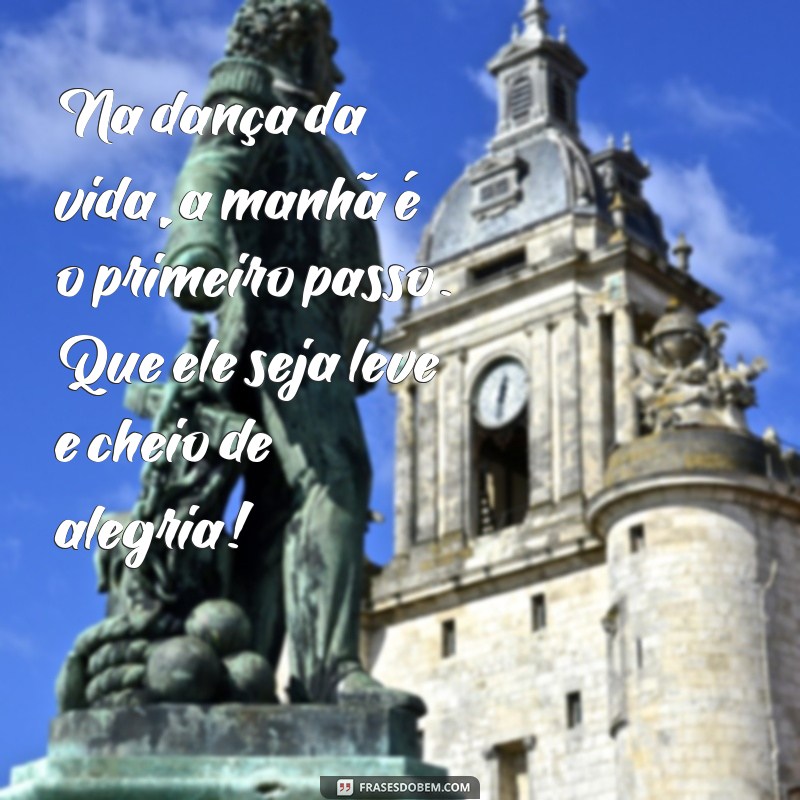 Mensagens de Bom Dia: Poesias e Imagens Inspiradoras para Começar o Dia 