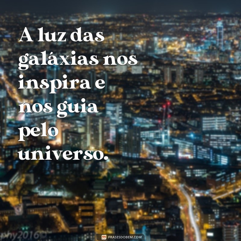 Descubra as melhores frases inspiradoras sobre a imensidão da galáxia 