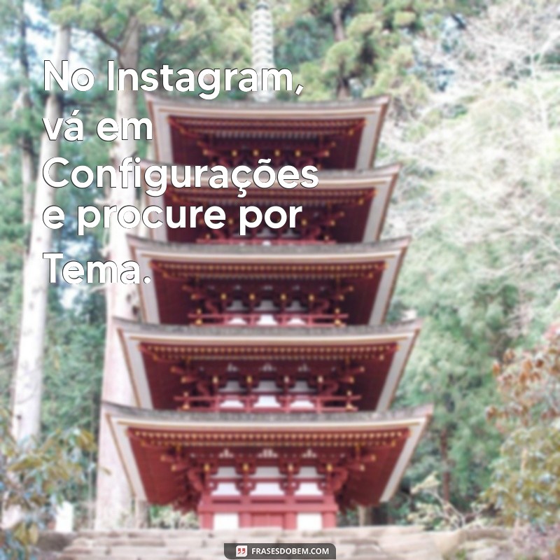 Guia Completo: Como Ativar o Modo Escuro no Instagram em Poucos Passos 