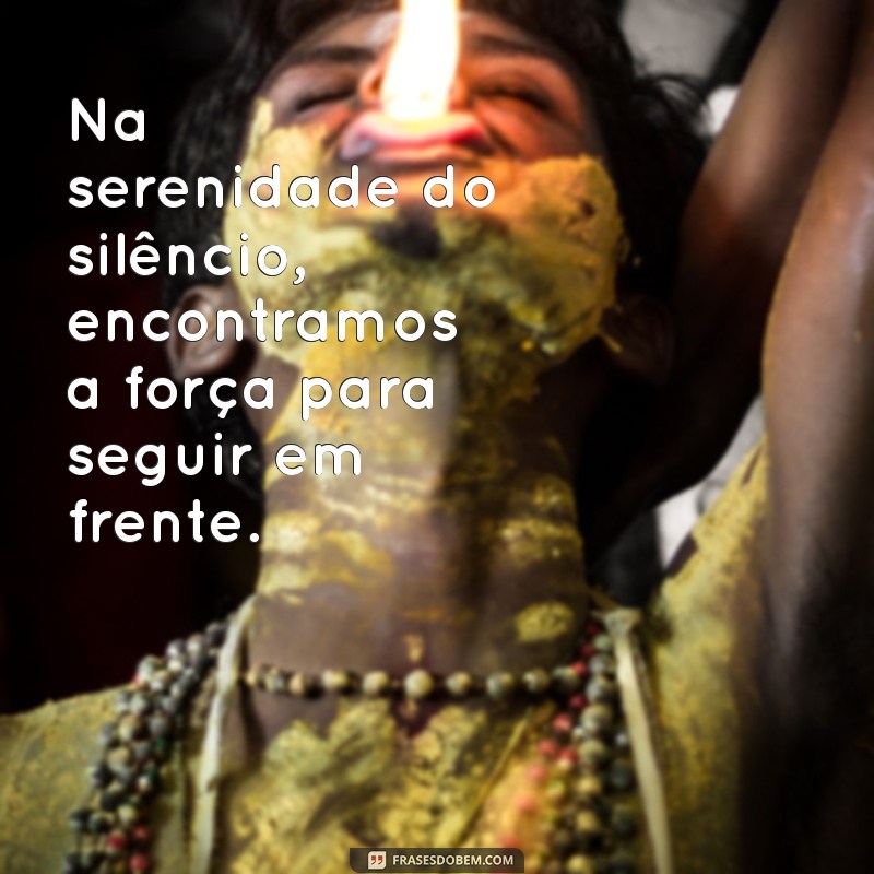 Frases Inspiradoras para Encontrar a Paz no Silêncio 