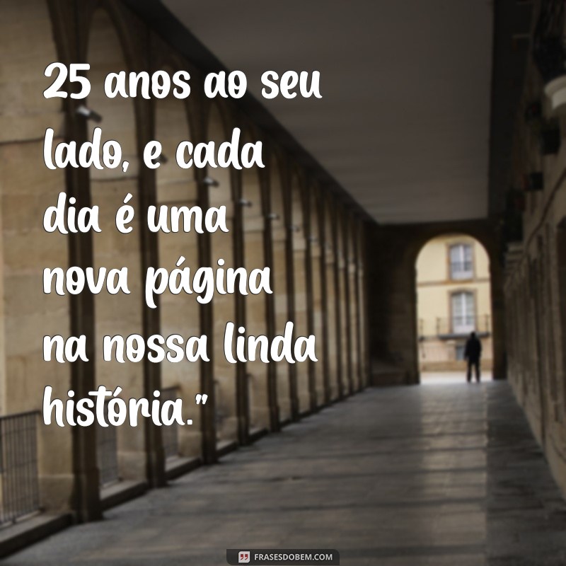 25 Anos de Casamento: Mensagens Emocionantes para Celebrar o Amor Duradouro 