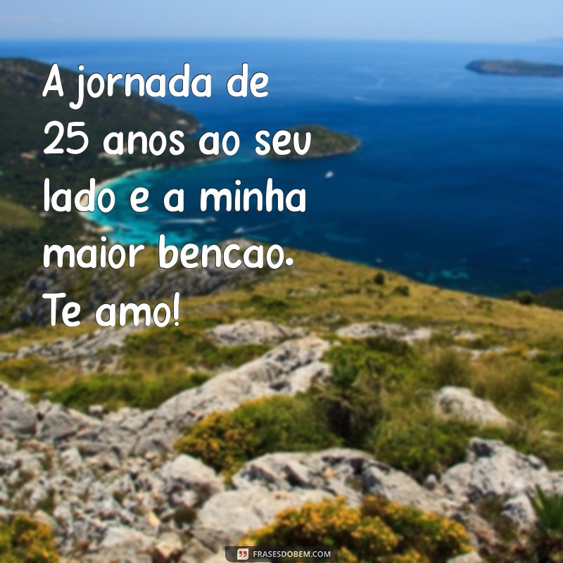 25 Anos de Casamento: Mensagens Emocionantes para Celebrar o Amor Duradouro 