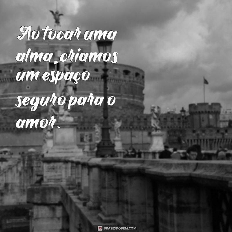 Frases Inspiradoras que Tocam a Alma Humana 