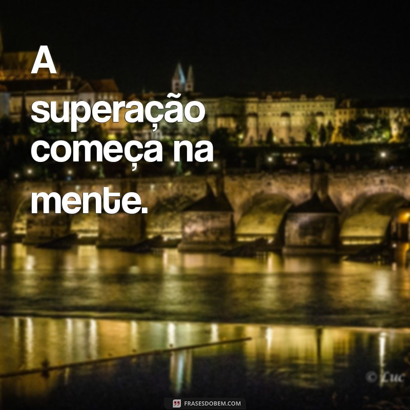 Frases Curtas de Superação para Inspirar Seu Status nas Redes Sociais 