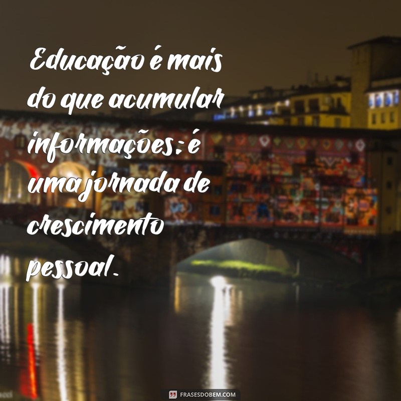 Frases Motivacionais Inspiradoras para Transformar sua Educação 