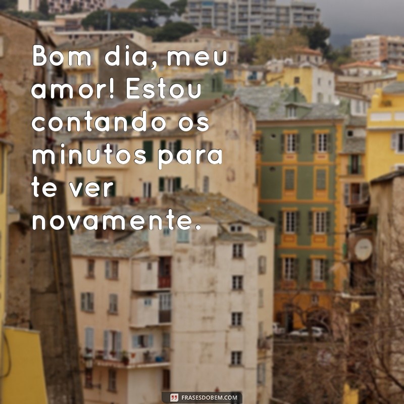 Frases Românticas de Bom Dia para Encantar Seu Amor 