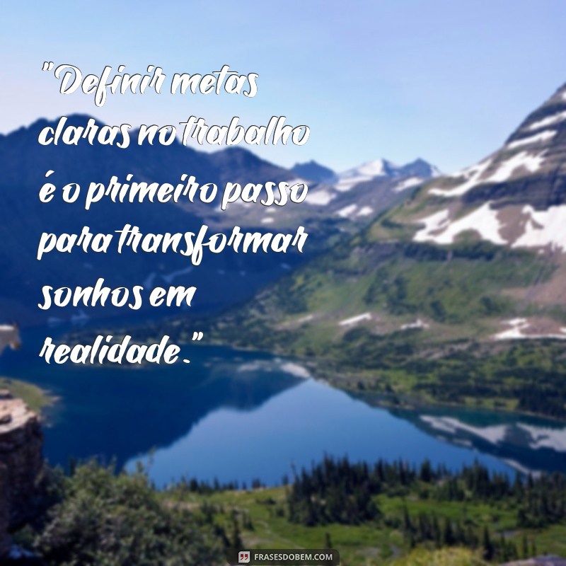 frases sobre metas no trabalho 