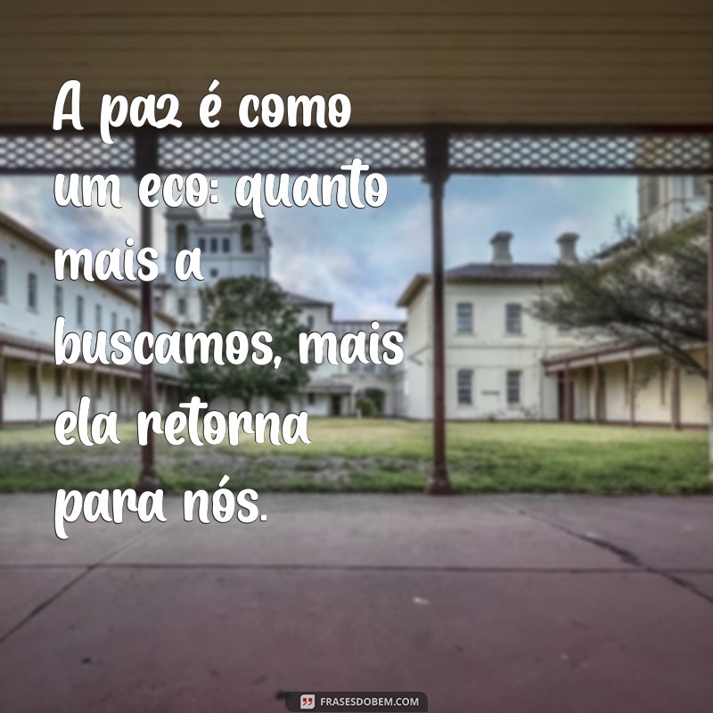 Frases Inspiradoras sobre Paz: Encontre a Serenidade que Você Busca 