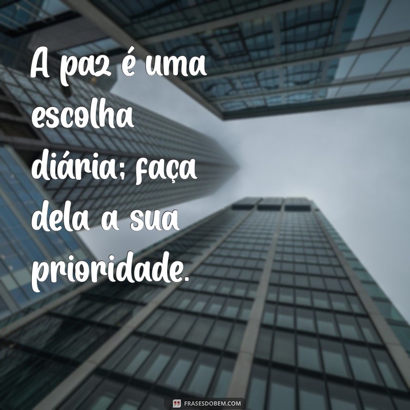 Frases Inspiradoras sobre Paz: Encontre a Serenidade que Você Busca 