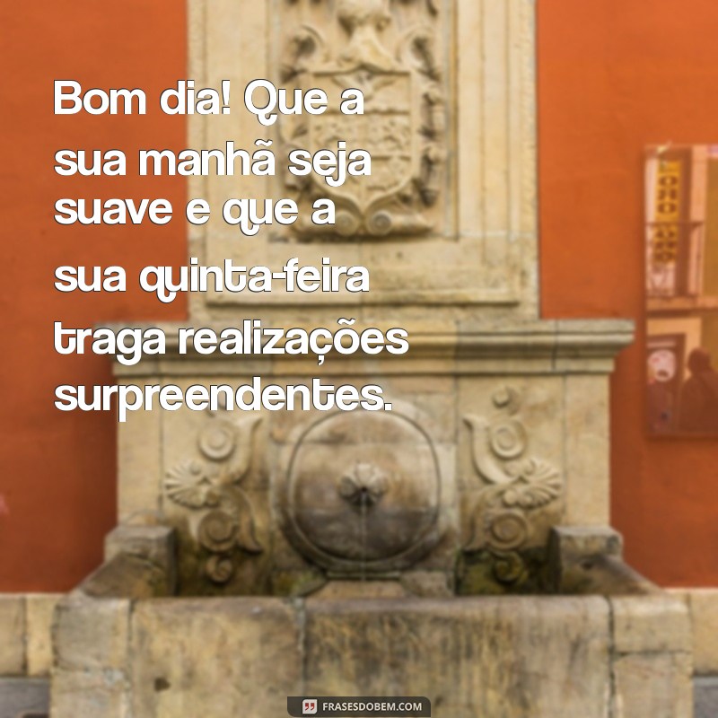 Frases Inspiradoras de Bom Dia para uma Quinta-Feira Abençoada 