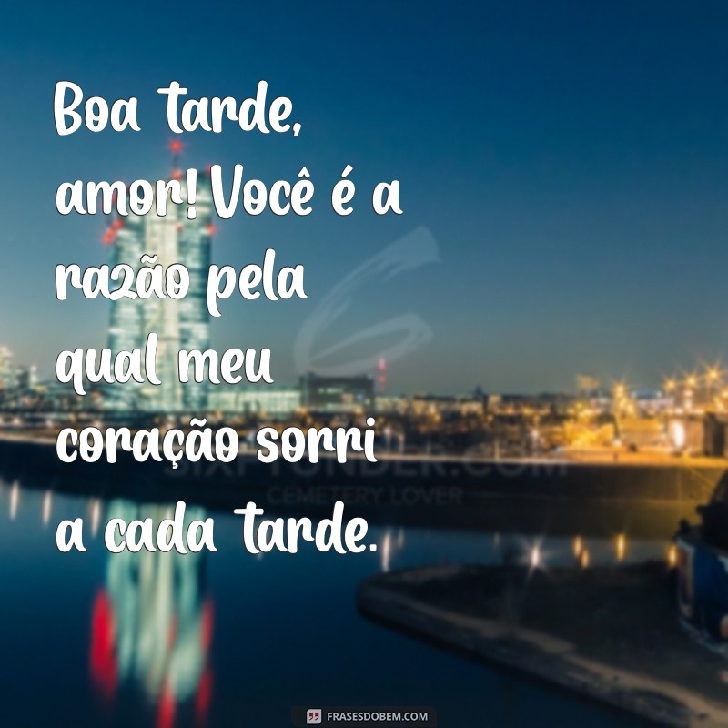 10 Mensagens de Boa Tarde para Encantar o Seu Amor 