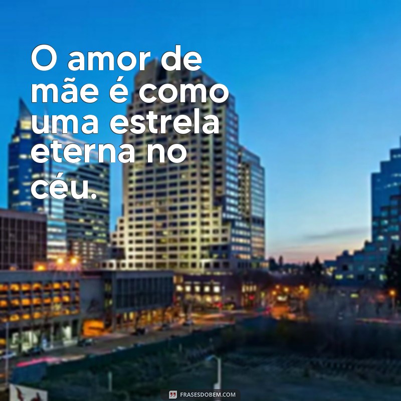 Frases Emocionantes para Celebrar o Amor de Mãe 