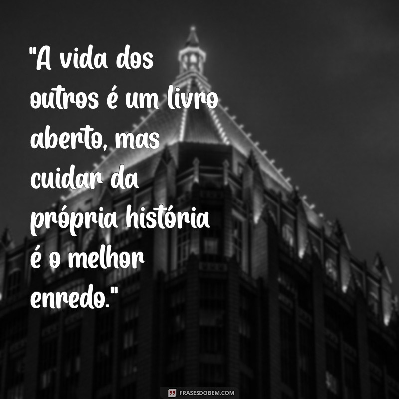 frases para fofoqueiros e invejosos 