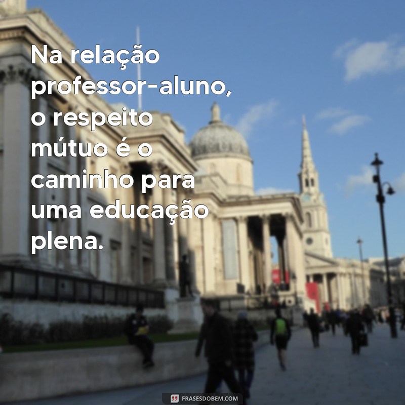 Frases Inspiradoras de Paulo Freire para Celebrar o Dia do Professor 