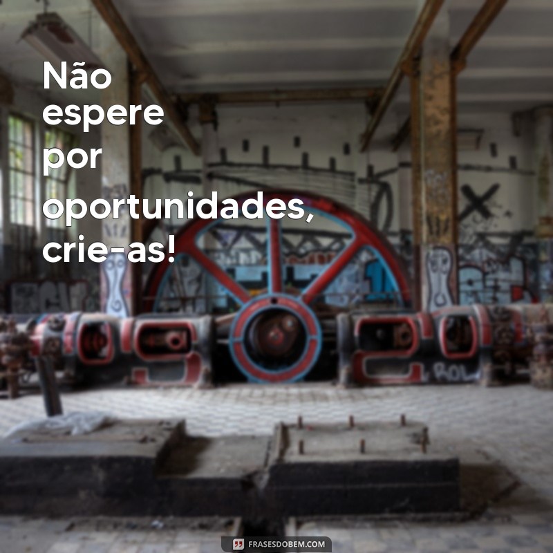 Frases Inspiradoras para o Dia a Dia: Descubra o Poder das Palavras 