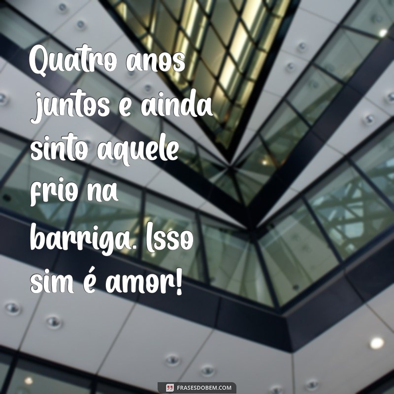 Celebrando 4 Anos de Amor: Frases e Mensagens para Comemorar seu Relacionamento 