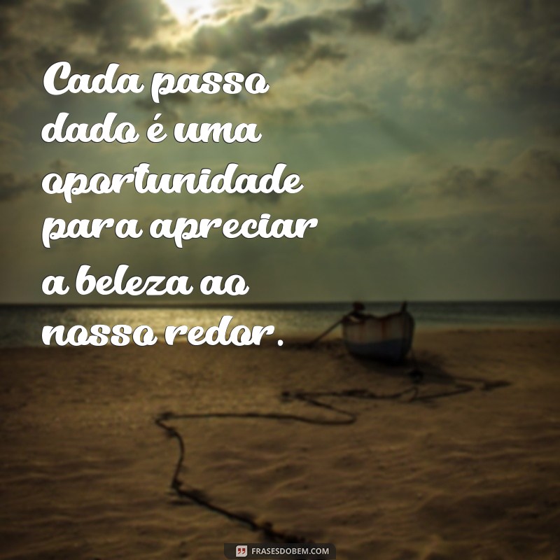 Frases Inspiradoras para Aproveitar ao Máximo Seu Passeio 