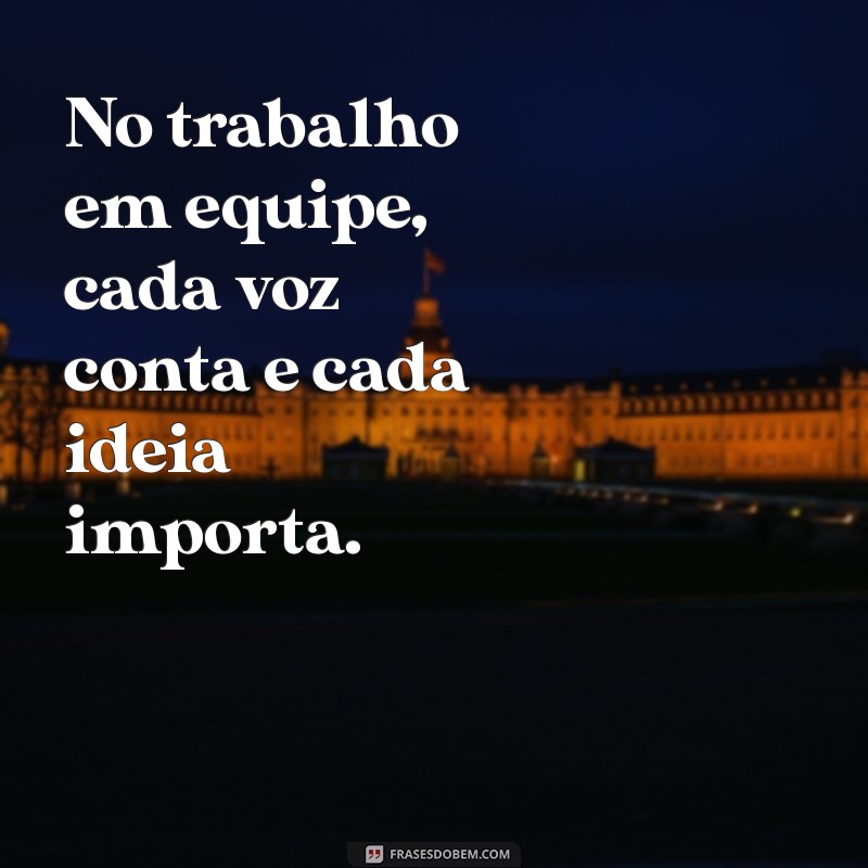 Frases Inspiradoras para Fortalecer o Trabalho em Equipe 