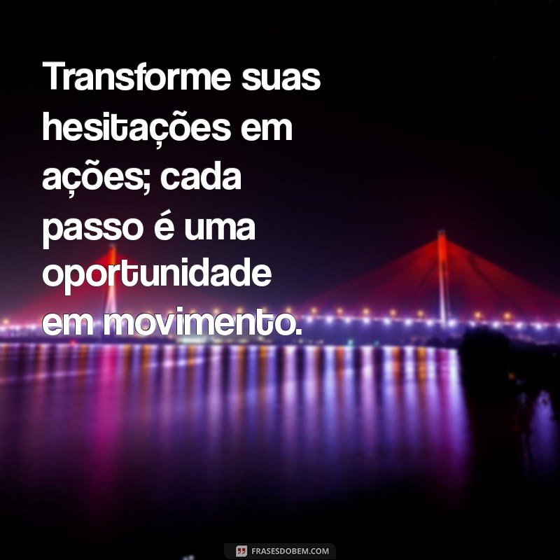 Descubra Como Aproveitar Oportunidades: Mensagens Inspiradoras para Transformar Sua Vida 