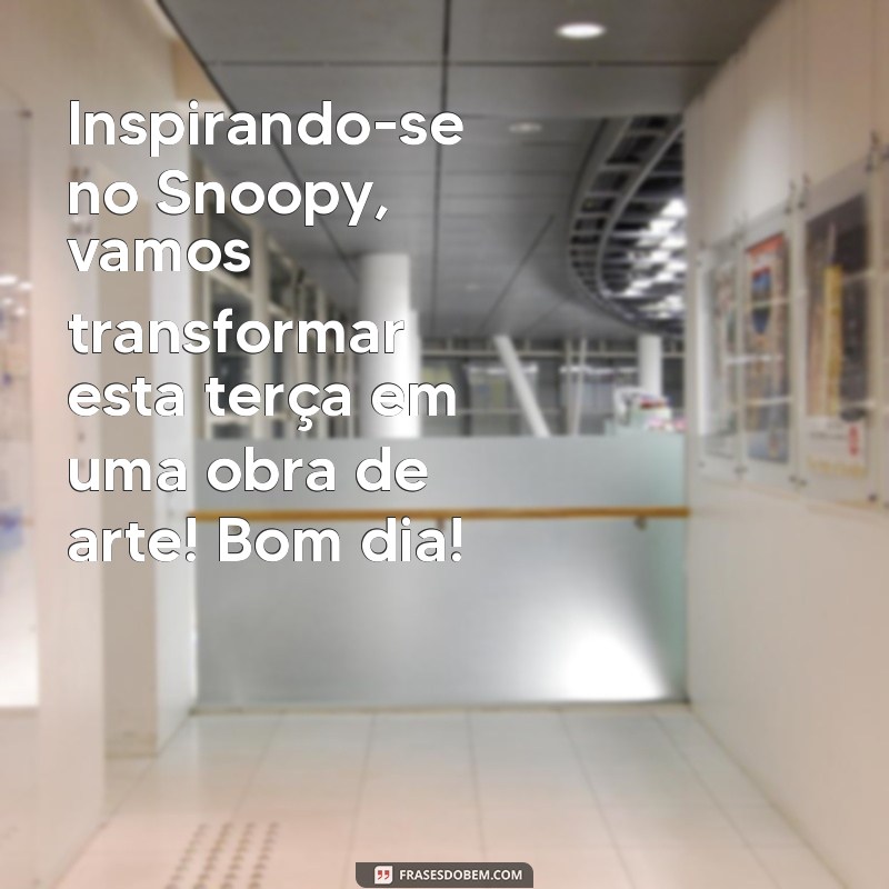 Mensagens Inspiradoras de Bom Dia: Terça-feira com Snoopy 