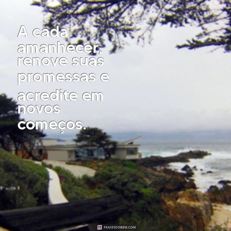 Frases Inspiradoras para um Amanhecer Abençoado: Comece Seu Dia com Positividade 