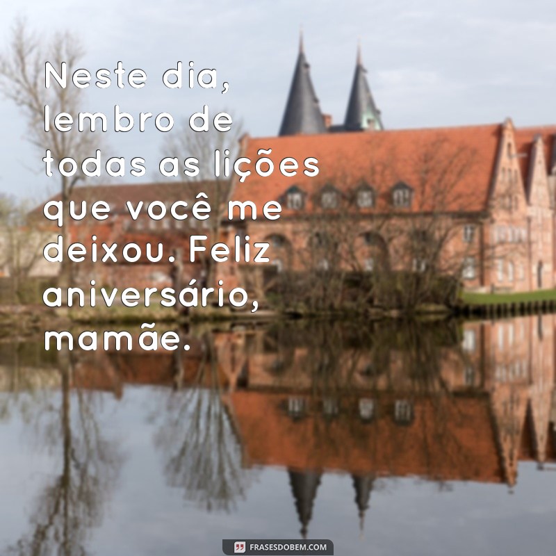 Como Honrar a Memória da Sua Mãe em Seu Aniversário: Mensagens Comoventes 