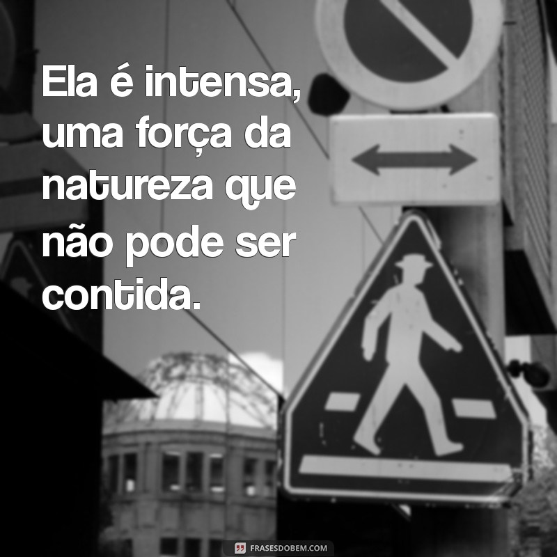 Ela É Intensa: Como a Intensidade Pode Transformar Relacionamentos 