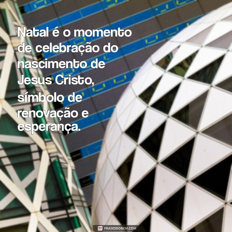 significado da palavra natal Natal é o momento de celebração do nascimento de Jesus Cristo, símbolo de renovação e esperança.